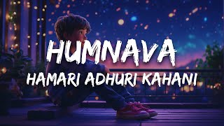 Humnava Lyrics  Hamari Adhuri Kahani  Papon  Mithoon [upl. by Iver]