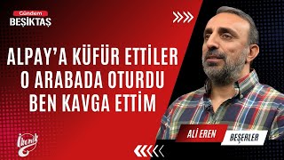 Alpaya Küfür Ettiler O Arabada Oturdu Ben Kavga Ettim  Ali Eren Beşerler  İKONİK [upl. by Castra823]