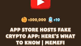 APP STORE HOSTS FAKE CRYPTO APP HERES WHAT TO KNOW  MEMEFI New Video Code  MEEMFI [upl. by Musihc638]