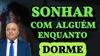 SIGNIFICADOS DE SONHAR COM ALGUÃ‰M ENQUANTO VOCÃŠ DORME [upl. by Anica815]