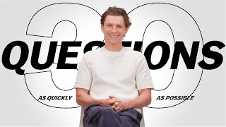 Tom Holland Answers 30 Questions As Quickly As Possible [upl. by Ebonee]