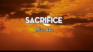 Elton John  Sacrifice Lyrics [upl. by Engelhart]