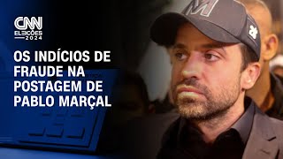 Os indícios de fraude na postagem de Pablo Marçal  CNN ELEIÇÕES [upl. by Lee]