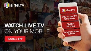 Airtel TV  Live TV on Your Mobile [upl. by Stander]