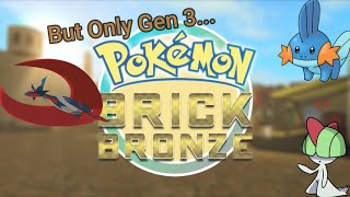 Pokémon Brick Bronze But I Can Only Use Gen 3 Pokémon [upl. by Allemac]