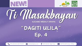 Ti Masakbayan  quotDagiti Ulilaquot  Ep 4 November 21 2024 DZWTDramasOfficial [upl. by Trauner]