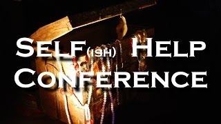 Self ish Help Conference [upl. by Barthel723]