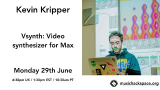 Kevin Kripper Video synthesis with Vsynth amp Max [upl. by Ecertak]