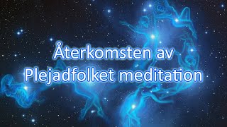 Återkomsten av Plejadfolket meditation  Swedish guided audio [upl. by Aihsekal]