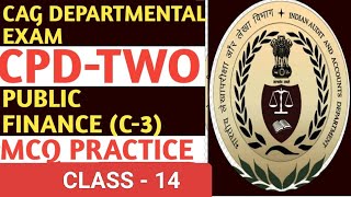 CLASS 14 PUBLIC FINANCE C3 CPD 2 CAG DEPARTMENTAL EXAM 2024 MCQ Part 2 [upl. by Nestor]