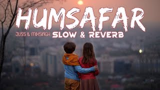 Humsafar  Slow amp Reverb Juss And Mixsingh  Relaxable Lofi For Mind For Love [upl. by Ibrik690]