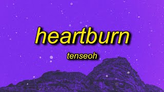 tenseoh  heartburn  you make my heart burn [upl. by Yemaj26]