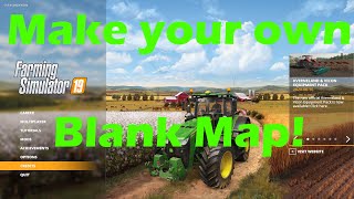 Making your own Blank Map for FS19 [upl. by Imrots]