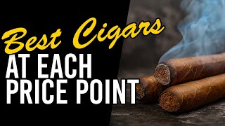 Best Cigars at Each Price Point cigarlovers cigarculture [upl. by Sorilda]