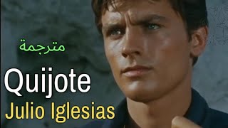 Julio Iglesias Quijote Lyrics Video مترجمة عربي [upl. by Vaden589]