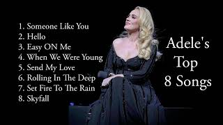 Top 8 Adele Songs  Adeles Best Songs Playlist  Top English songs  Popular English music playlist [upl. by Forrer104]