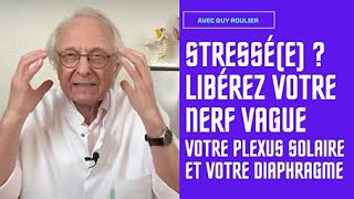 Vidéo Stressée  libérez nerf vague plexus solaire et diaphragme par Guy Roulier soustitrée [upl. by Ylhsa]