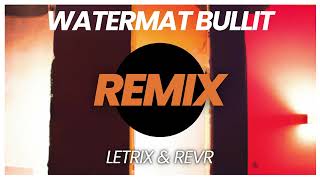 Watermät  Bullit LetriX amp REVR Remix [upl. by Jennilee]