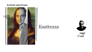 ESATTEZZA  Dalle LEZIONI AMERICANE di Italo Calvino [upl. by Nesline]