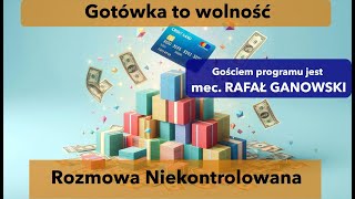 Gotówka to wolność Rafał Ganowski w quotRozmowie Niekontrolowanejquot [upl. by Danyelle]