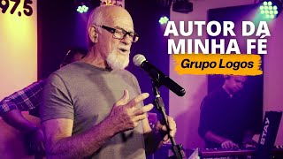 Grupo Logos  AUTOR DA MINHA FÉ  Ao Vivo [upl. by Acile776]