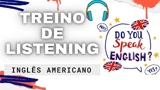 PRATIQUE SEU LISTENING OUVINDO INGLÊS NATIVO INGLÊS AMERICANO [upl. by Emirak]