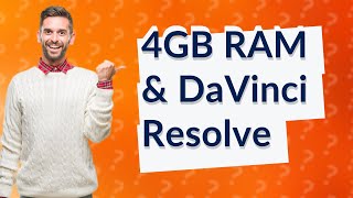 Can a 4GB RAM laptop run DaVinci Resolve [upl. by Stent250]