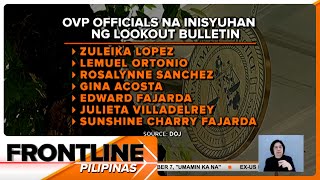 7 opisyal ng OVP na pinatawag sa Kamara inisyuhan ng lookout bulletin ng DOJ  Frontline Pilipinas [upl. by Cozmo]