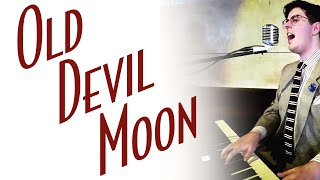 Old Devil Moon  Piano and Vocal Cover  Smooth Jazz Music [upl. by Htidirrem872]