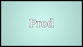 Prod Meaning [upl. by Snevets31]