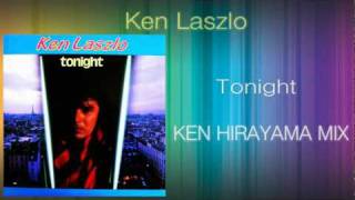 Ken Laszlo  Tonight KEN HIRAYAMA MIX [upl. by Ehrsam]