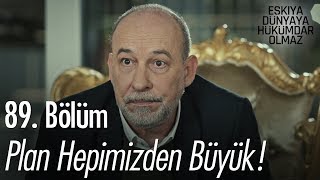 Plan hepimizden büyük  Eşkıya Dünyaya Hükümdar Olmaz 89 Bölüm [upl. by Oterol532]