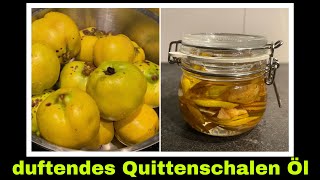 Quittenöl aus Quittenschalen  Quitten Rezept für Mazerat  Ölauszug  Selbstversorgung [upl. by Akram48]