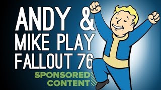 Lets Play Coop Fallout 76 ANDY AND MIKE PLAY FALLOUT 76 Sponsored Content [upl. by Oicelem]