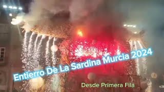 Quema De La Sardina Del Entierro De La Sardina Murcia 2024 DESDE PRIMERA FILA [upl. by Rehpotisrhc]