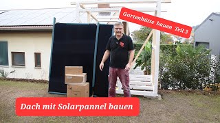 Aufbau Gartenhütte Teil 3 Dach mit Panel von Zendure [upl. by Enyaz468]