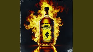 Whiskey Burn [upl. by Areema]