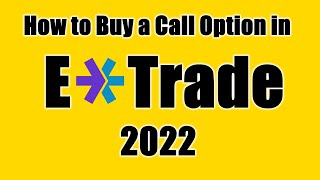 How to Buy a Call Option in Etrade 2022 [upl. by Bree]