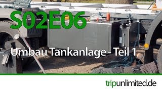 S02E06 Tankanlage Expeditionsmobil selbst bauen  Teil 1 [upl. by Marceau]