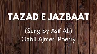 Tazad e Jazbaat  Full Ghazal  Qabil Ajmeri  Sung by Asif Ali [upl. by Oiluj]