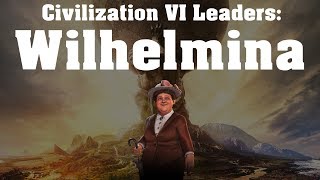 Civilization VI Rise and Fall Leader Spotlight  Wilhelmina [upl. by Ihcur]