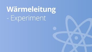 Versuche zur Wärmeleitung  Physik  Wärmelehre [upl. by Amorete]