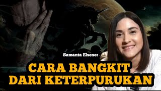 ðŸ”¥CARA BANGKIT DARI KETERPURUKAN  SAMANTA ELSENER SamantaElsener tipssukses carasukses [upl. by Eidissac]