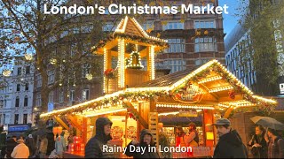 Londons Christmas Market  Christmas Season 2024  Part 04  Rainy Day in London  London Walks [upl. by Kutzenco]