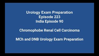 223 Chromophobe Renal Cell Carcinoma  MCh and DNB Urology Exam Preparation [upl. by Messab]