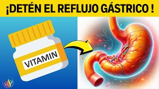 7 Vitaminas para Detener el REFLUJO ÁCIDO Naturalmente  Saludable y Feliz [upl. by Leinnad]