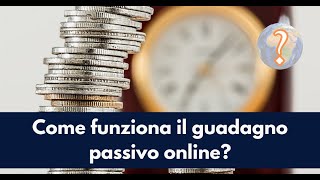 Come funziona il guadagno passivo online [upl. by Analat918]