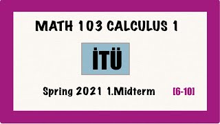 ITU math103 2021 Bahar Dönemi 610 soruları çözümü [upl. by Eilrak]