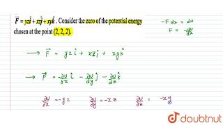 Find the expresstion of potential energy Uxyz for a conservative force in a force field where [upl. by Ayouqat]