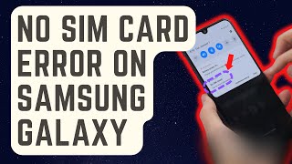 SOLVED No SIM Card Error On Samsung Galaxy Updated Solutions [upl. by Halley]